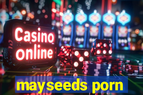 mayseeds porn